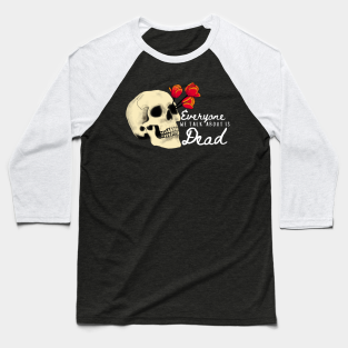 Minute Women Podcast Baseball T-Shirt - Everyone we talk about is Dead (White Font) by Minute Women Podcast